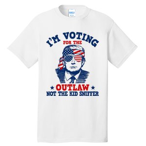 IM Voting For The Outlaw Not The Ki.D Sniffer Trump 2024 Tall T-Shirt