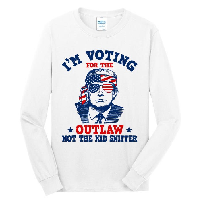 IM Voting For The Outlaw Not The Ki.D Sniffer Trump 2024 Tall Long Sleeve T-Shirt