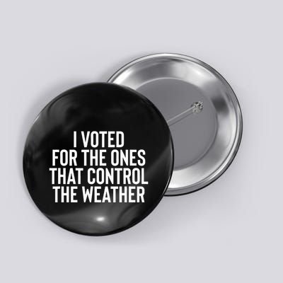 I Voted For The Ones That Control The Weather Hurricane Button