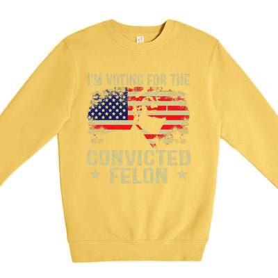 IM Voting For The Convicted Felon Gift Premium Crewneck Sweatshirt