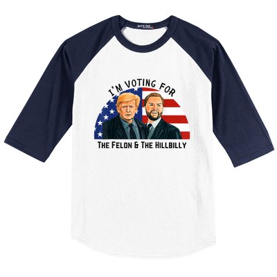 IM Voting For The Felon & The Hillbilly Trump Vance 2024 Baseball Sleeve Shirt