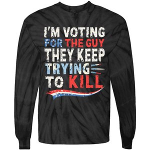 IM Voting For The Guy They Keep Trying To Kill 2024 Usa Tie-Dye Long Sleeve Shirt