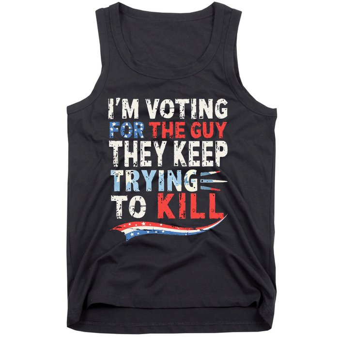 IM Voting For The Guy They Keep Trying To Kill 2024 Usa Tank Top