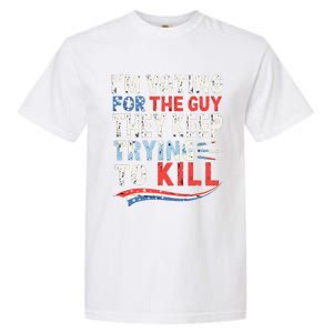 IM Voting For The Guy They Keep Trying To Kill 2024 Usa Garment-Dyed Heavyweight T-Shirt