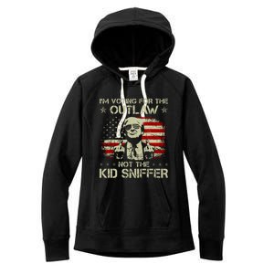 IM Voting For The Outlaw Not The Ki.D Sniffer Trump 2024 Women's Fleece Hoodie