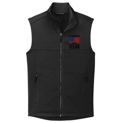 IM Voting For The Convicted Felon Funny Pro Trump 2024 Collective Smooth Fleece Vest