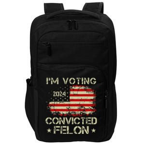 IM Voting For The Convicted Felon Funny Pro Trump 2024 Impact Tech Backpack