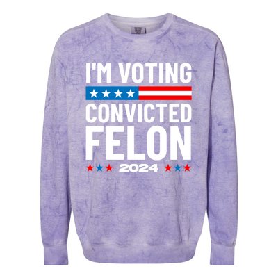 Im Voting For The Convicted Felon Funny Pro Trump 2024 Colorblast Crewneck Sweatshirt