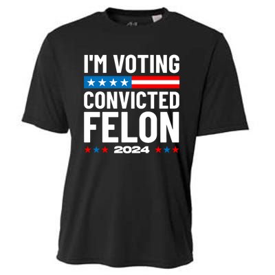 Im Voting For The Convicted Felon Funny Pro Trump 2024 Cooling Performance Crew T-Shirt