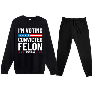 Im Voting For The Convicted Felon Funny Pro Trump 2024 Premium Crewneck Sweatsuit Set