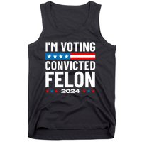 Im Voting For The Convicted Felon Funny Pro Trump 2024 Tank Top