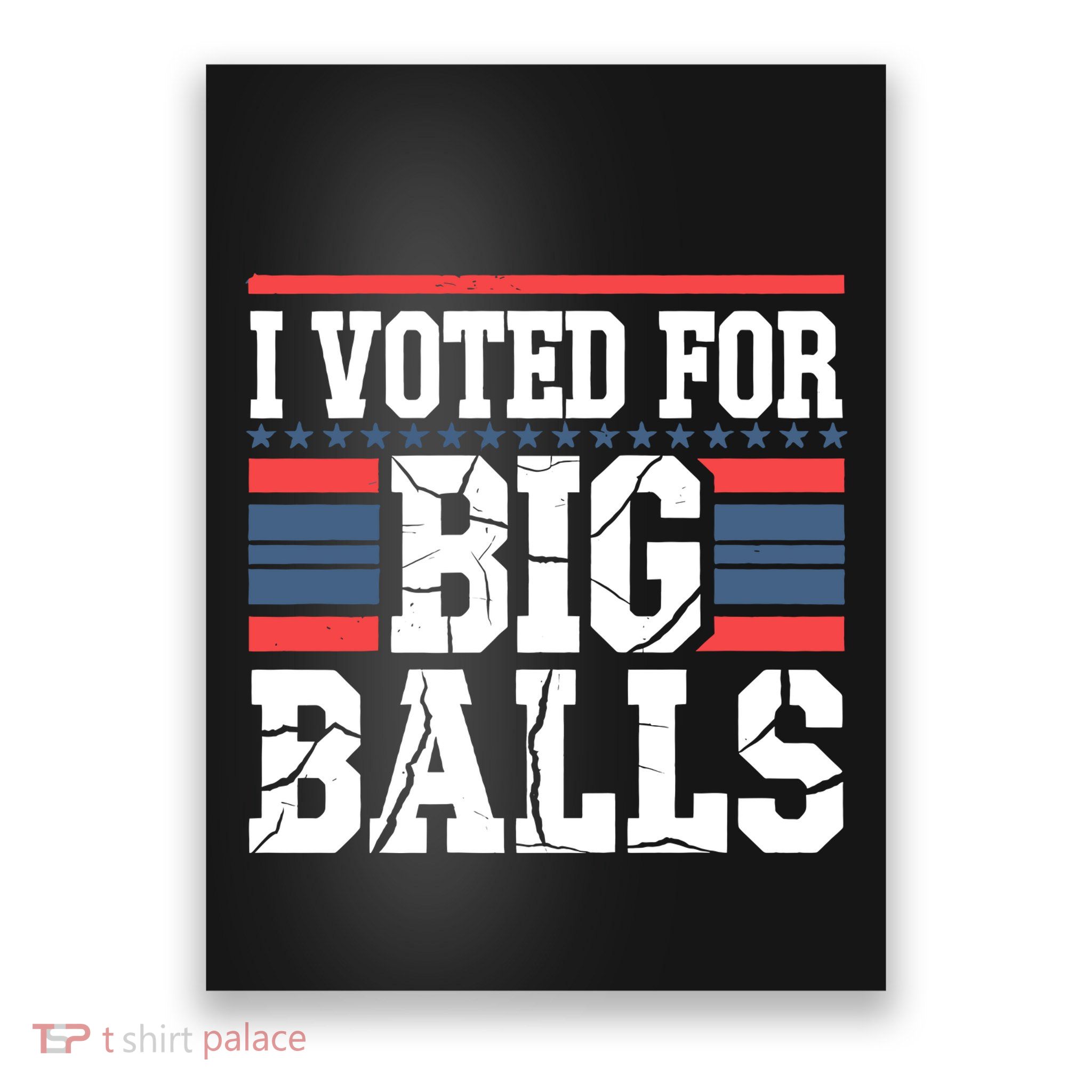 I Voted For Big Balls Poster