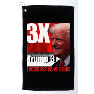 I Voted For Trump 3 Times Platinum Collection Golf Towel