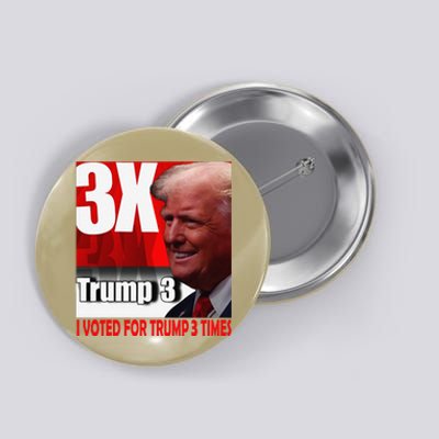 I Voted For Trump 3 Times Button