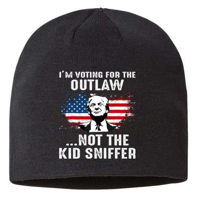 IM Voting For The Outlaw Not The Ki.D Sniffer Trump 2024 Sustainable Beanie