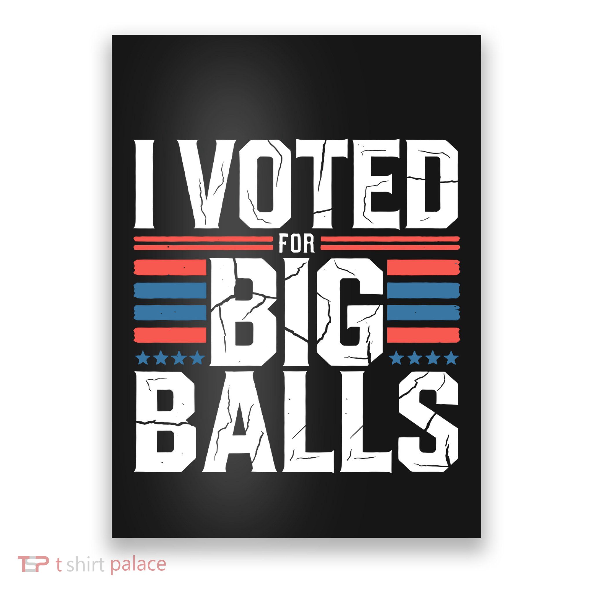 I Voted For Big Balls Poster