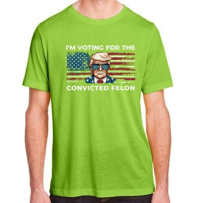 IM Voting For The Convicted Felon Funny Pro Trump 2024 Gift Adult ChromaSoft Performance T-Shirt