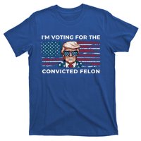 IM Voting For The Convicted Felon Funny Pro Trump 2024 Gift T-Shirt