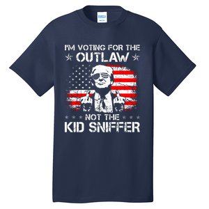 IM Voting For The Outlaw Not The Ki.D Sniffer Trump 2024 Tall T-Shirt