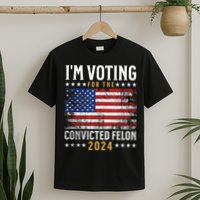 Im Voting Felon 2024 Voting For Felon Convicted Felon T-Shirt