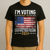 Im Voting Felon 2024 Voting For Felon Convicted Felon T-Shirt