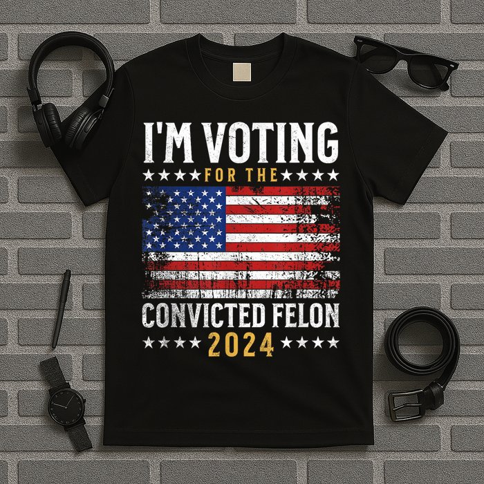 Im Voting Felon 2024 Voting For Felon Convicted Felon T-Shirt