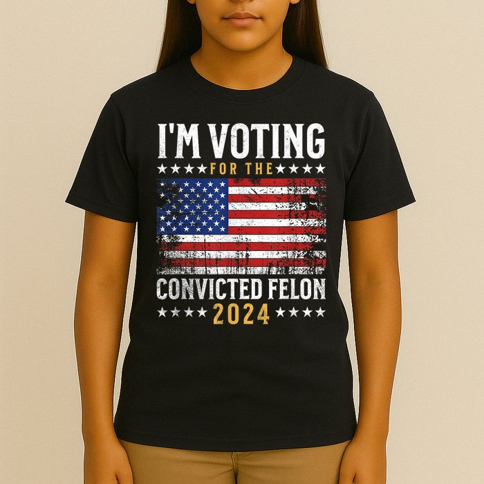 Im Voting Felon 2024 Voting For Felon Convicted Felon T-Shirt