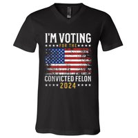 Im Voting Felon 2024 Voting For Felon Convicted Felon V-Neck T-Shirt