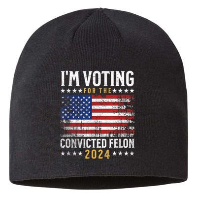 Im Voting Felon 2024 Voting For Felon Convicted Felon Sustainable Beanie