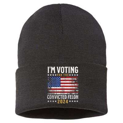 Im Voting Felon 2024 Voting For Felon Convicted Felon Sustainable Knit Beanie