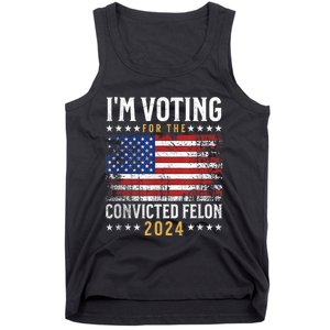 Im Voting Felon 2024 Voting For Felon Convicted Felon Tank Top