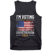 Im Voting Felon 2024 Voting For Felon Convicted Felon Tank Top