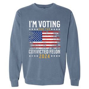 Im Voting Felon 2024 Voting For Felon Convicted Felon Garment-Dyed Sweatshirt