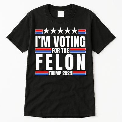 IM Voting For The Felon Trump 2024 Proud Supporter Tall T-Shirt