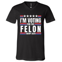 IM Voting For The Felon Trump 2024 Proud Supporter V-Neck T-Shirt