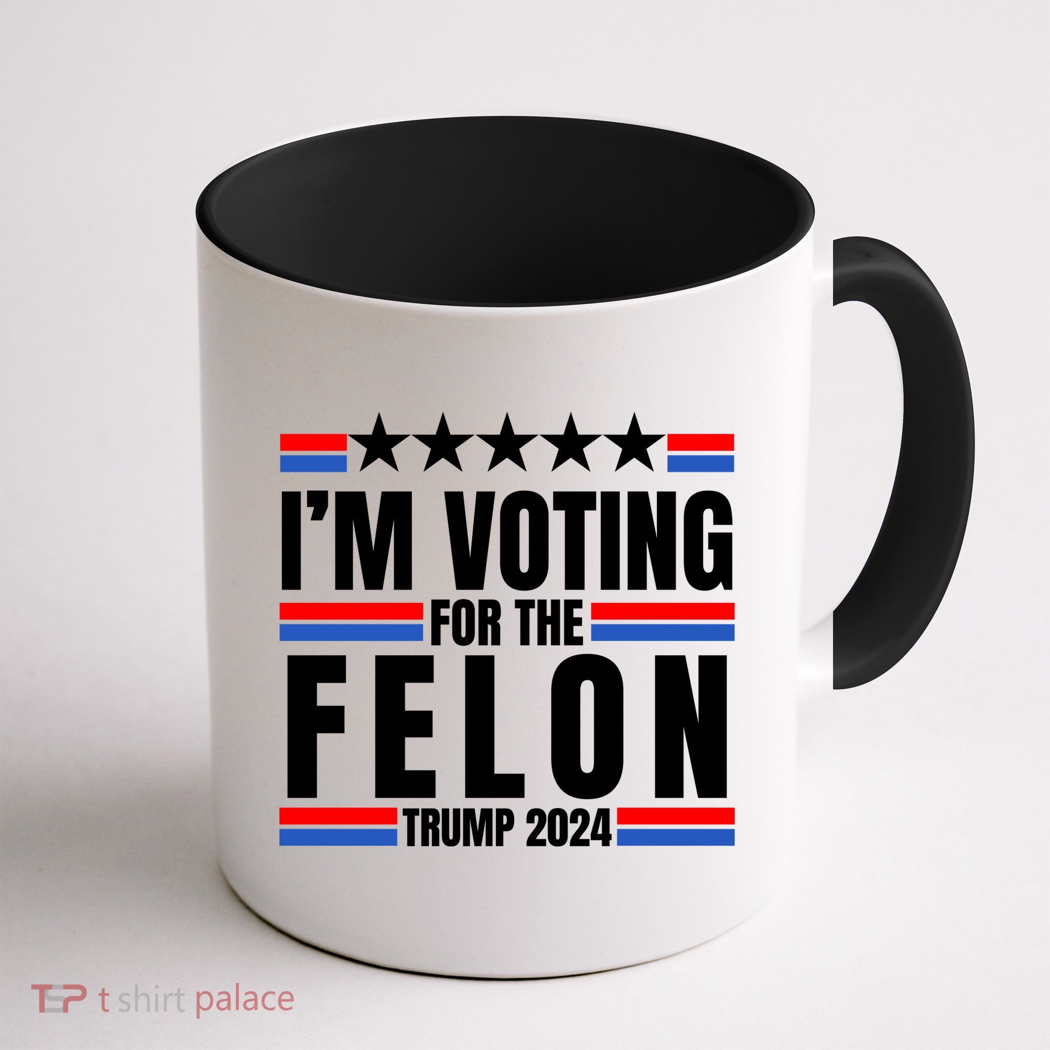 IM Voting For The Felon Trump 2024 Proud Supporter Mug