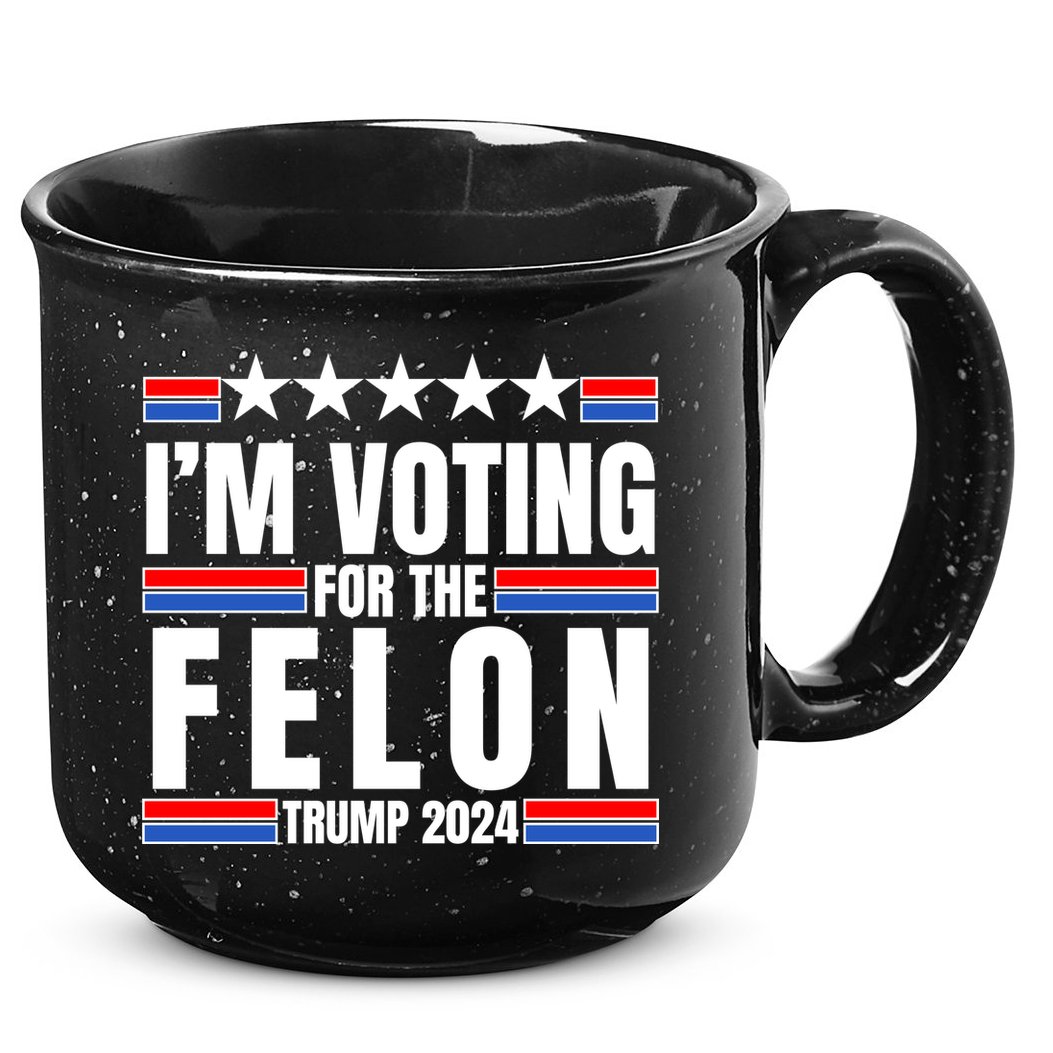 IM Voting For The Felon Trump 2024 Proud Supporter 15oz Campfire Ceramic Mug