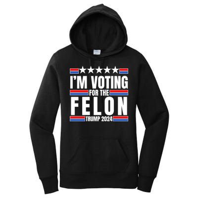 IM Voting For The Felon Trump 2024 Proud Supporter Women's Pullover Hoodie