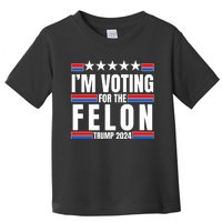 IM Voting For The Felon Trump 2024 Proud Supporter Toddler T-Shirt