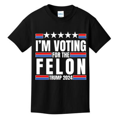 IM Voting For The Felon Trump 2024 Proud Supporter Kids T-Shirt