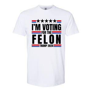 IM Voting For The Felon Trump 2024 Proud Supporter Softstyle CVC T-Shirt