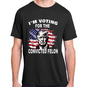 Im Voting For The Convicted Felon 2024 Funny Pro Trump Adult ChromaSoft Performance T-Shirt