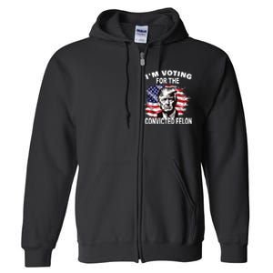 Im Voting For The Convicted Felon 2024 Funny Pro Trump Full Zip Hoodie