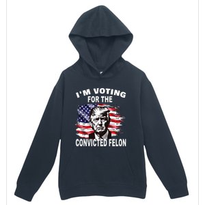 Im Voting For The Convicted Felon 2024 Funny Pro Trump Urban Pullover Hoodie