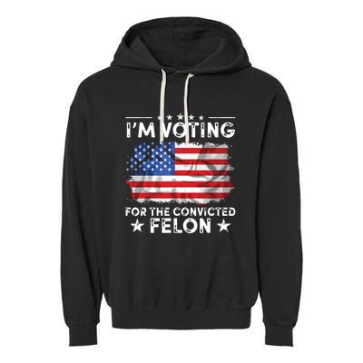 Im Voting For The Convicted Felon Funny Retro American Flag Garment-Dyed Fleece Hoodie