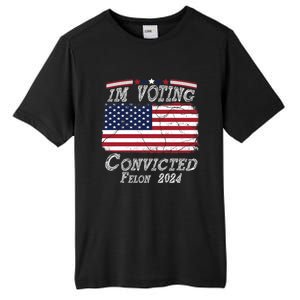 IM Voting For The Convicted Felon Funny Pro Trump 2029 Gift Tall Fusion ChromaSoft Performance T-Shirt