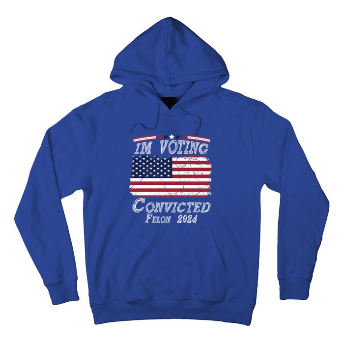 IM Voting For The Convicted Felon Funny Pro Trump 2029 Gift Hoodie