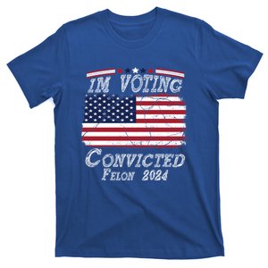 IM Voting For The Convicted Felon Funny Pro Trump 2029 Gift T-Shirt