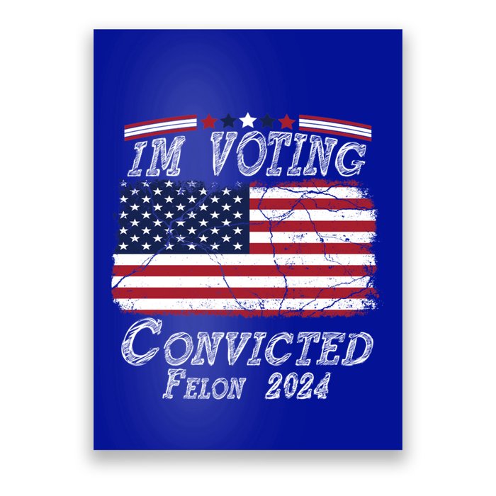 IM Voting For The Convicted Felon Funny Pro Trump 2029 Gift Poster