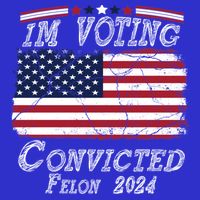 IM Voting For The Convicted Felon Funny Pro Trump 2029 Gift Poster